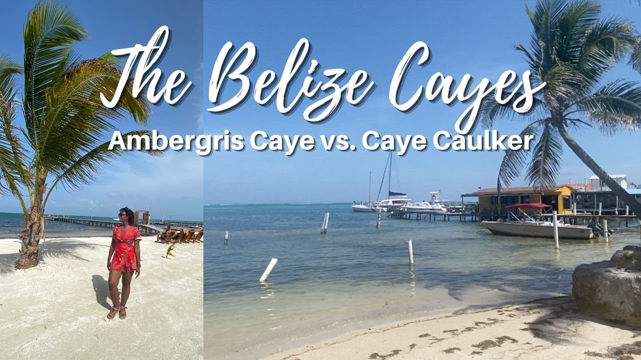 Your Guide to the Belize Cayes San Pedro vs. Caye Caulker Where to